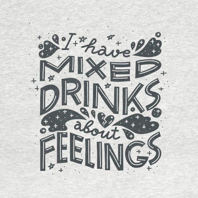 I have mixed drinks about feelings by chickfish